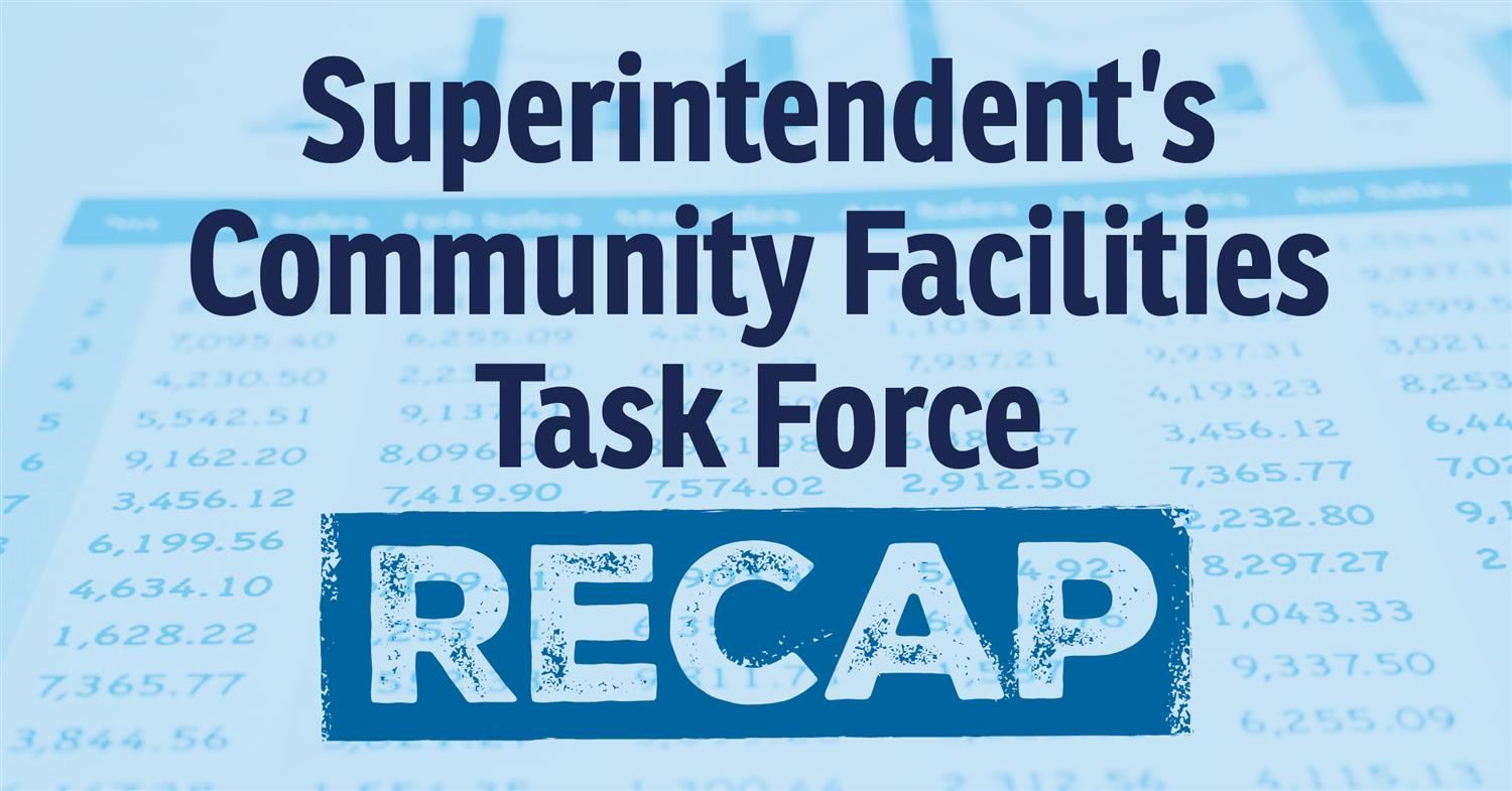 Superintendent's Community Facilities Task Force Recap Graphic